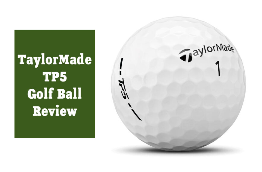 Reviewing the TaylorMade TP5 Golf Ball